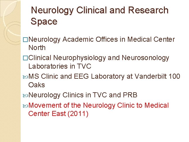 Neurology Clinical and Research Space �Neurology Academic Offices in Medical Center North �Clinical Neurophysiology
