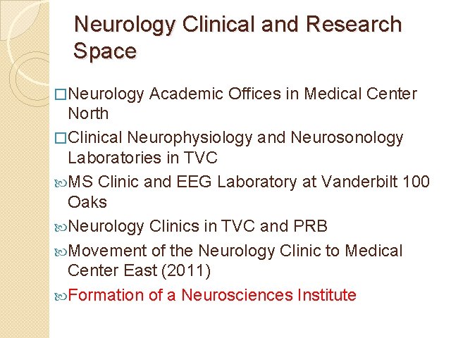 Neurology Clinical and Research Space �Neurology Academic Offices in Medical Center North �Clinical Neurophysiology