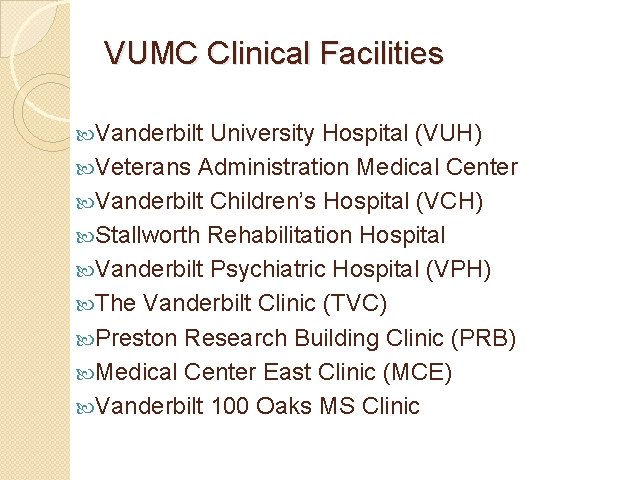 VUMC Clinical Facilities Vanderbilt University Hospital (VUH) Veterans Administration Medical Center Vanderbilt Children’s Hospital VUMC Clinical Facilities Vanderbilt University Hospital (VUH) Veterans Administration Medical Center Vanderbilt Children’s Hospital