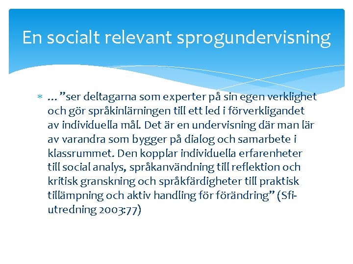 En socialt relevant sprogundervisning …”ser deltagarna som experter på sin egen verklighet och gör