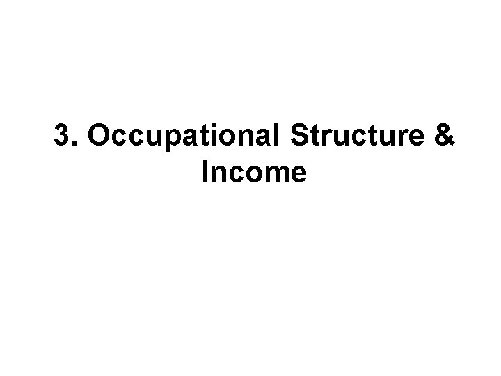 3. Occupational Structure & Income 