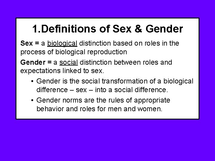 1. Definitions of Sex & Gender Sex = a biological distinction based on roles 1. Definitions of Sex & Gender Sex = a biological distinction based on roles