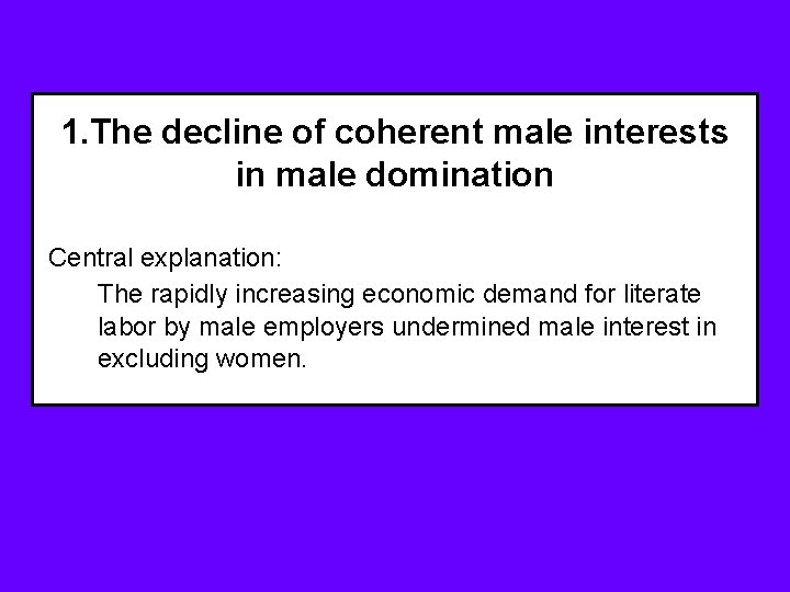 1. The decline of coherent male interests in male domination Central explanation: The rapidly