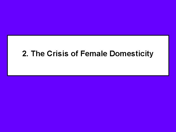 2. The Crisis of Female Domesticity 