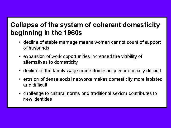 Collapse of the system of coherent domesticity beginning in the 1960 s • decline