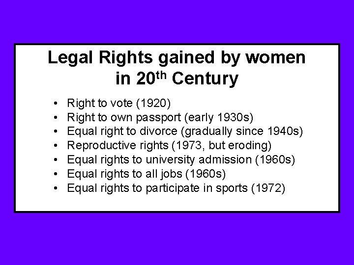 Legal Rights gained by women in 20 th Century • • Right to vote