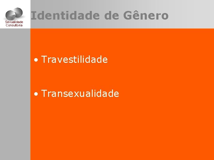 Sexualidade Consultoria Identidade de Gênero • Travestilidade • Transexualidade 