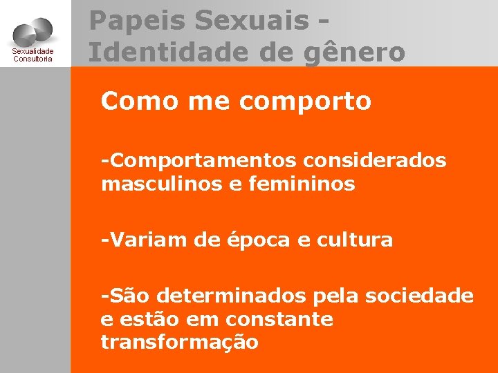 Sexualidade Consultoria Papeis Sexuais Identidade de gênero Como me comporto -Comportamentos considerados masculinos e