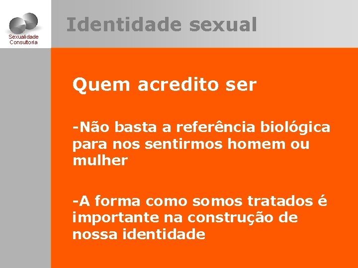 Sexualidade Consultoria Identidade sexual Quem acredito ser -Não basta a referência biológica para nos