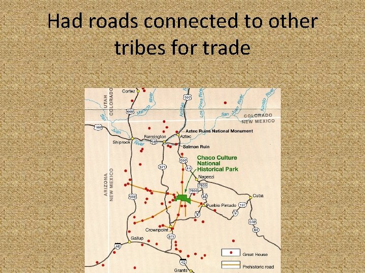 Had roads connected to other tribes for trade 