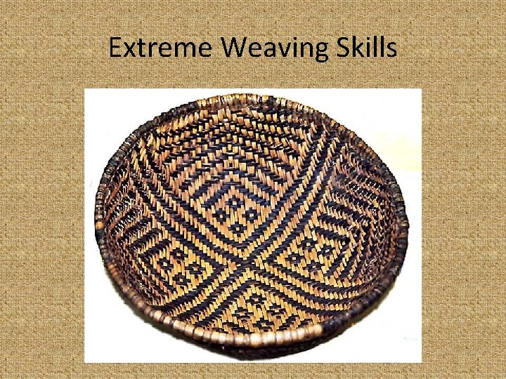 Extreme Weaving Skills 