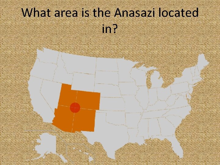 What area is the Anasazi located in? 