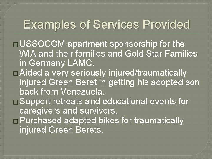 Examples of Services Provided � USSOCOM apartment sponsorship for the WIA and their families