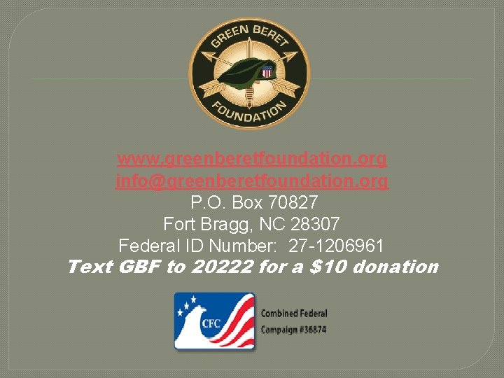 www. greenberetfoundation. org info@greenberetfoundation. org P. O. Box 70827 Fort Bragg, NC 28307 Federal