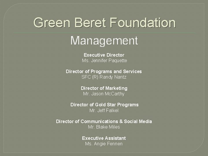 Green Beret Foundation Management Executive Director Ms. Jennifer Paquette Director of Programs and Services