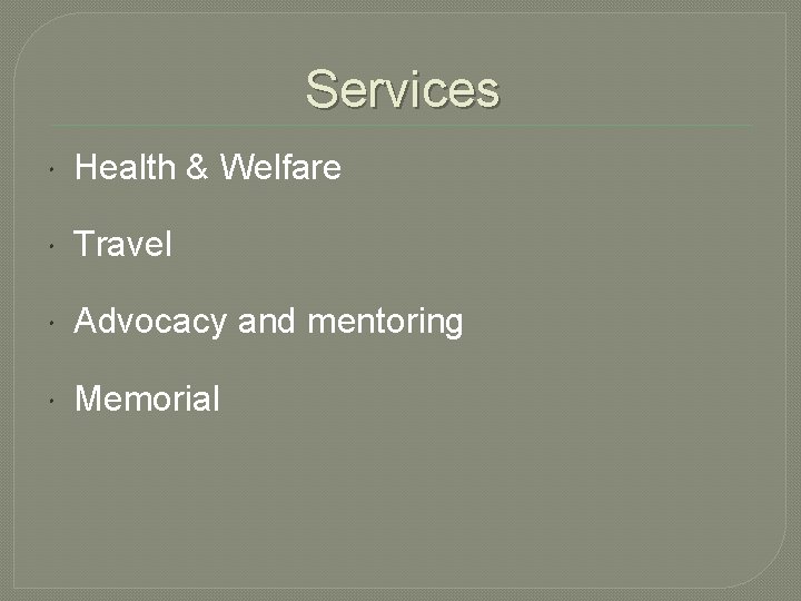 Services Health & Welfare Travel Advocacy and mentoring Memorial 