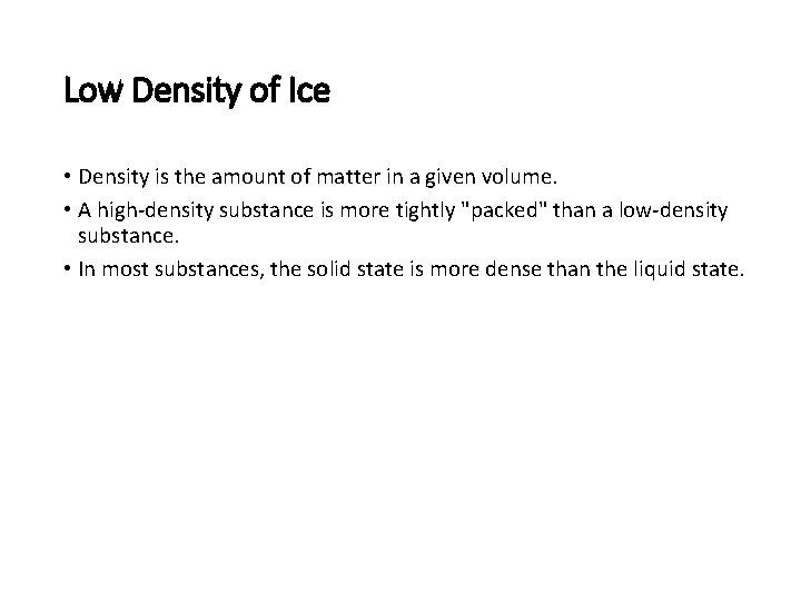 Low Density of Ice • Density is the amount of matter in a given