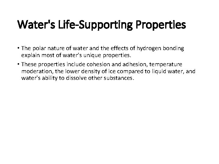 Water's Life-Supporting Properties • The polar nature of water and the effects of hydrogen