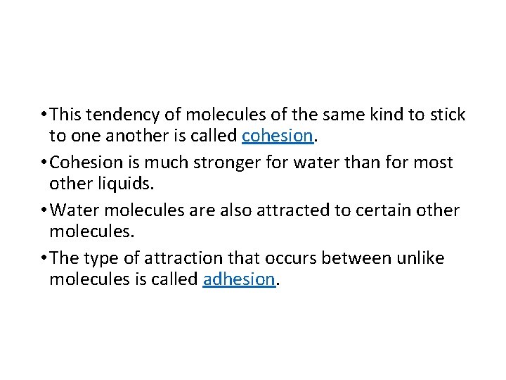  • This tendency of molecules of the same kind to stick to one