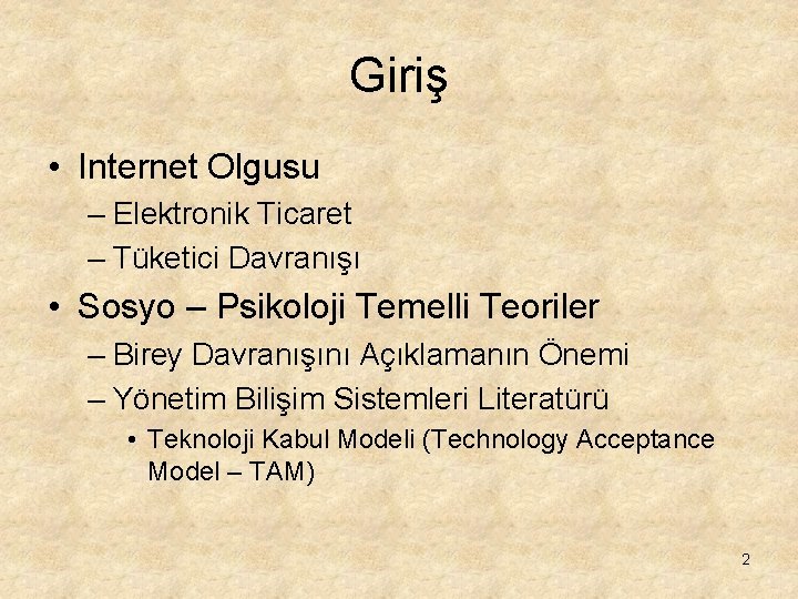 Giriş • Internet Olgusu – Elektronik Ticaret – Tüketici Davranışı • Sosyo – Psikoloji Giriş • Internet Olgusu – Elektronik Ticaret – Tüketici Davranışı • Sosyo – Psikoloji