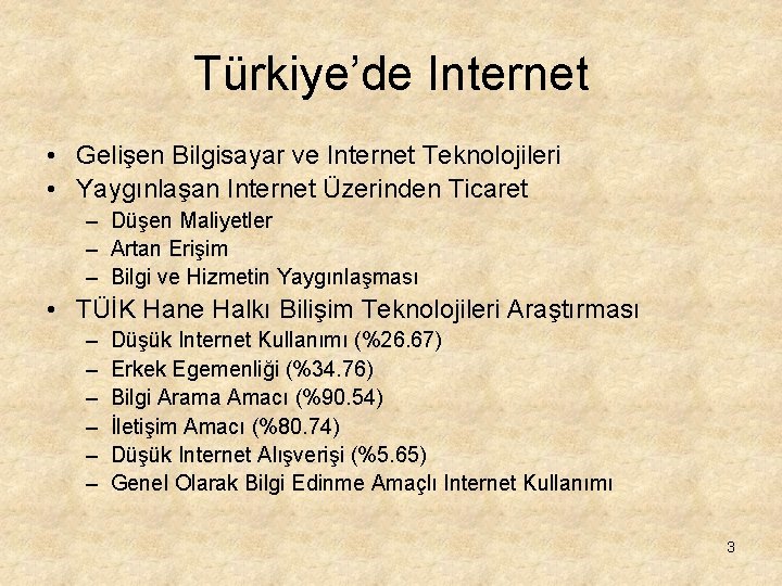 Türkiye’de Internet • Gelişen Bilgisayar ve Internet Teknolojileri • Yaygınlaşan Internet Üzerinden Ticaret – Türkiye’de Internet • Gelişen Bilgisayar ve Internet Teknolojileri • Yaygınlaşan Internet Üzerinden Ticaret –