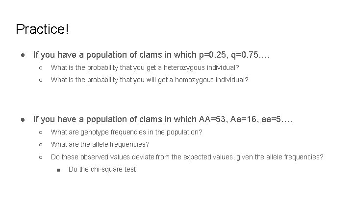 Practice! ● If you have a population of clams in which p=0. 25, q=0. Practice! ● If you have a population of clams in which p=0. 25, q=0.