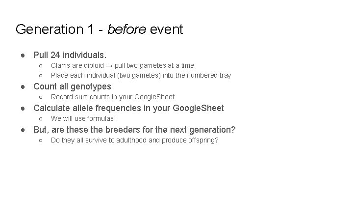 Generation 1 - before event ● Pull 24 individuals. ○ ○ Clams are diploid Generation 1 - before event ● Pull 24 individuals. ○ ○ Clams are diploid