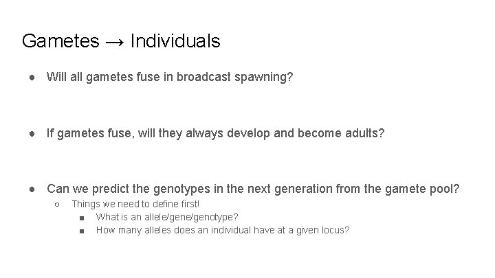 Gametes → Individuals ● Will all gametes fuse in broadcast spawning? ● If gametes Gametes → Individuals ● Will all gametes fuse in broadcast spawning? ● If gametes
