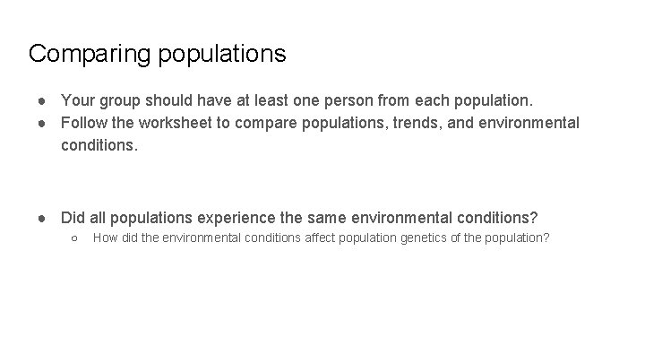 Comparing populations ● Your group should have at least one person from each population. Comparing populations ● Your group should have at least one person from each population.