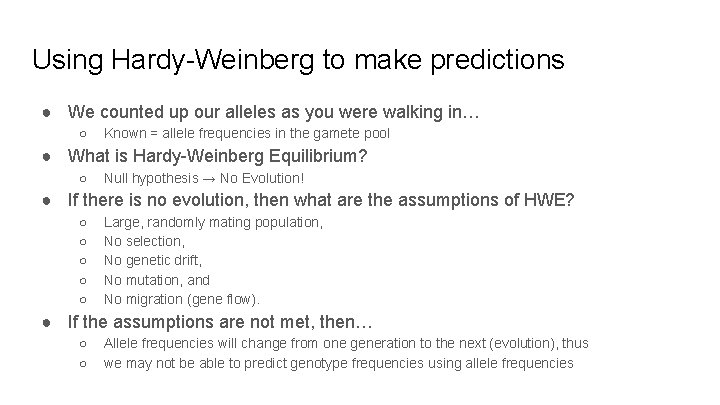 Using Hardy-Weinberg to make predictions ● We counted up our alleles as you were Using Hardy-Weinberg to make predictions ● We counted up our alleles as you were