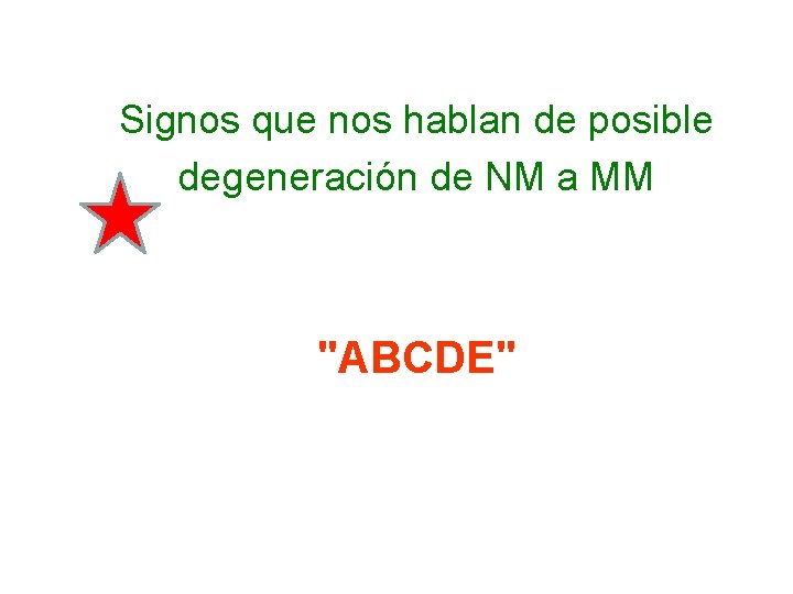 Signos que nos hablan de posible degeneración de NM a MM "ABCDE" 