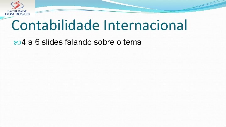 Contabilidade Internacional 4 a 6 slides falando sobre o tema 