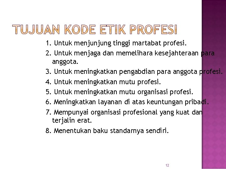 1. Untuk menjunjung tinggi martabat profesi. 2. Untuk menjaga dan memelihara kesejahteraan para anggota. 1. Untuk menjunjung tinggi martabat profesi. 2. Untuk menjaga dan memelihara kesejahteraan para anggota.