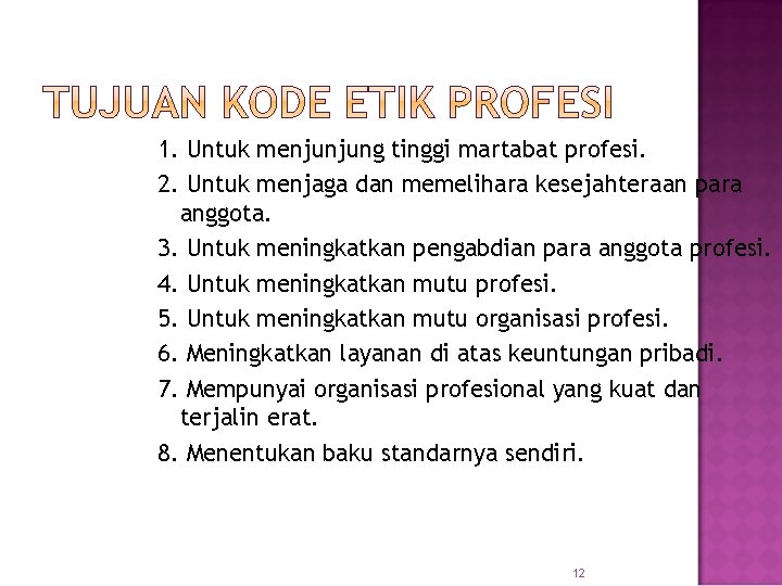 1. Untuk menjunjung tinggi martabat profesi. 2. Untuk menjaga dan memelihara kesejahteraan para anggota.