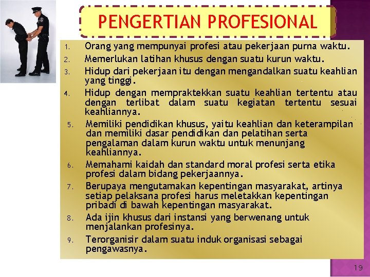 PENGERTIAN PROFESIONAL 1. 2. 3. 4. 5. 6. 7. 8. 9. Orang yang mempunyai