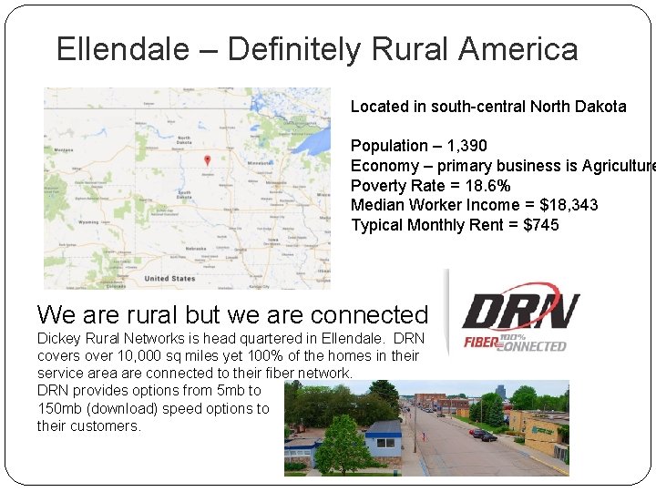 Ellendale – Definitely Rural America Located in south-central North Dakota Population – 1, 390 Ellendale – Definitely Rural America Located in south-central North Dakota Population – 1, 390