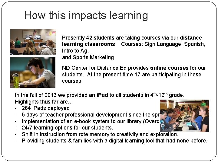 How this impacts learning Presently 42 students are taking courses via our distance learning How this impacts learning Presently 42 students are taking courses via our distance learning