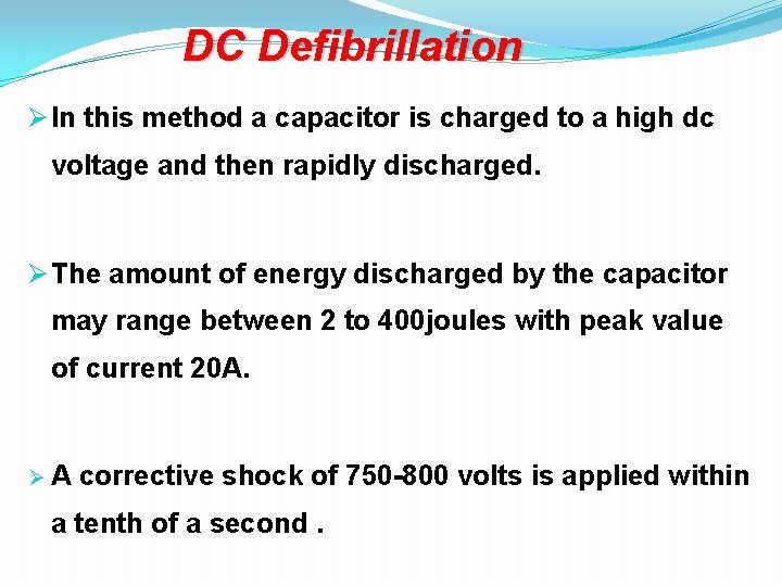 DC Defibrillation Ø In this method a capacitor is charged to a high dc