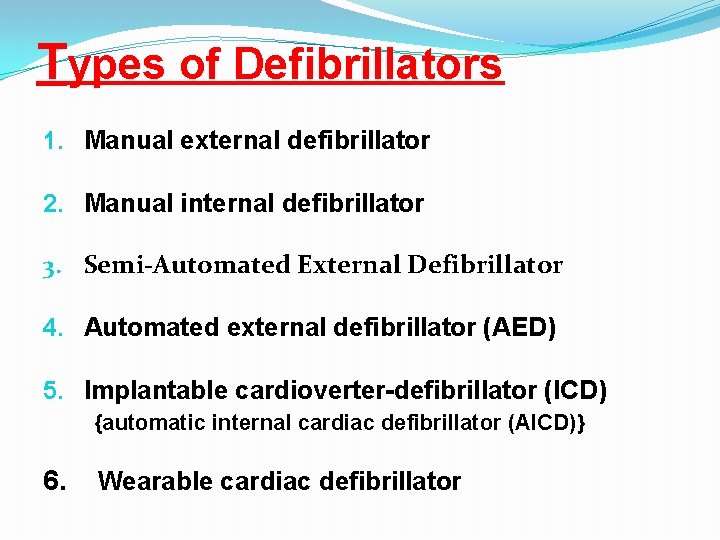 Types of Defibrillators 1. Manual external defibrillator 2. Manual internal defibrillator 3. Semi-Automated External
