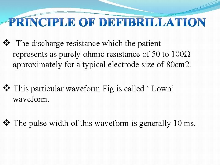 v The discharge resistance which the patient represents as purely ohmic resistance of 50
