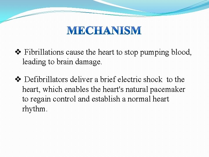 v Fibrillations cause the heart to stop pumping blood, leading to brain damage. v