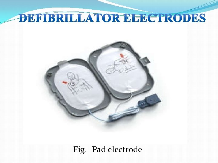 Fig. - Pad electrode Fig. - Pad electrode