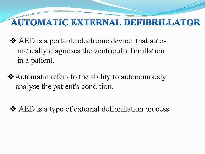 v AED is a portable electronic device that automatically diagnoses the ventricular fibrillation in