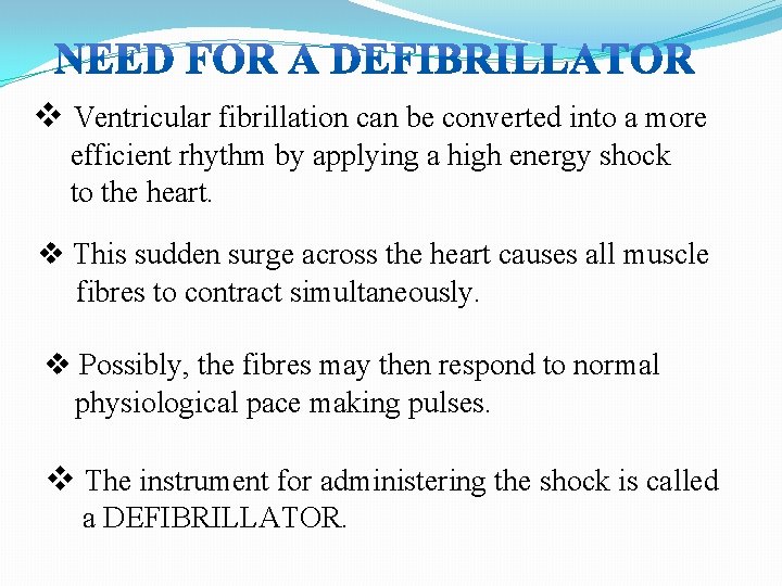 v Ventricular fibrillation can be converted into a more efficient rhythm by applying a