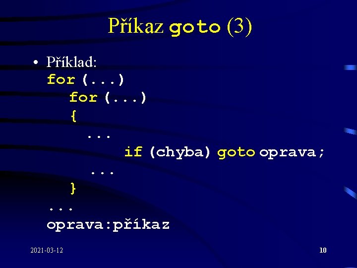 Příkaz goto (3) • Příklad: for (. . . ) {. . . if Příkaz goto (3) • Příklad: for (. . . ) {. . . if