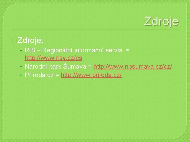 Zdroje �Zdroje: • RIS – Regionální informační servis = http: //www. risy. cz/cs • Zdroje �Zdroje: • RIS – Regionální informační servis = http: //www. risy. cz/cs •