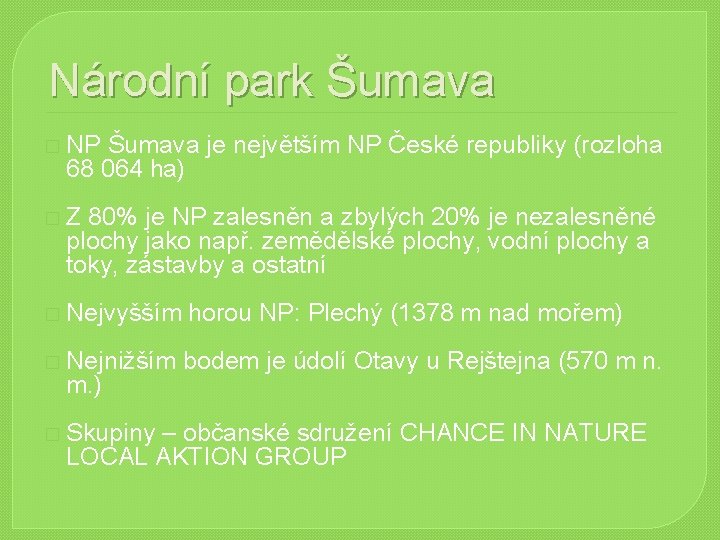 Národní park Šumava � NP Šumava je největším NP České republiky (rozloha 68 064 Národní park Šumava � NP Šumava je největším NP České republiky (rozloha 68 064