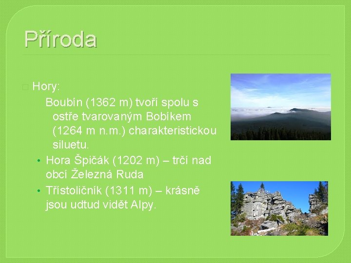 Příroda � Hory: Boubín (1362 m) tvoří spolu s ostře tvarovaným Bobíkem (1264 m Příroda � Hory: Boubín (1362 m) tvoří spolu s ostře tvarovaným Bobíkem (1264 m