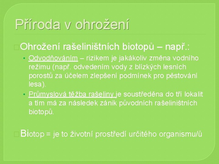 Příroda v ohrožení �Ohrožení rašeliništních biotopů – např. : • Odvodňováním – rizikem je Příroda v ohrožení �Ohrožení rašeliništních biotopů – např. : • Odvodňováním – rizikem je