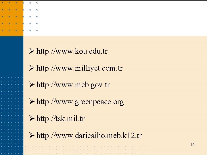 Ø http: //www. kou. edu. tr Ø http: //www. milliyet. com. tr Ø http: Ø http: //www. kou. edu. tr Ø http: //www. milliyet. com. tr Ø http: